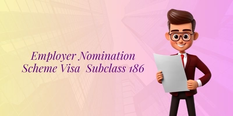 Employer Nomination Scheme visa (Subclass 186)