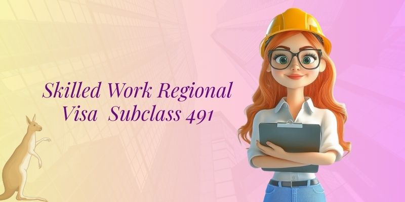 Skilled Work Regional Visa (subclass 491)